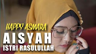 Happy Asmara - Aisyah Istri Rasulullah (Lirik)