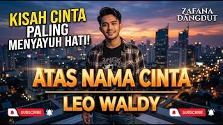 Download lagu ATAS NAMA CINTA - LEO WALDY (Cover by ZAFANA DANGDUT) | Versi Dangdut Paling Syahdu & Bikin Baper!