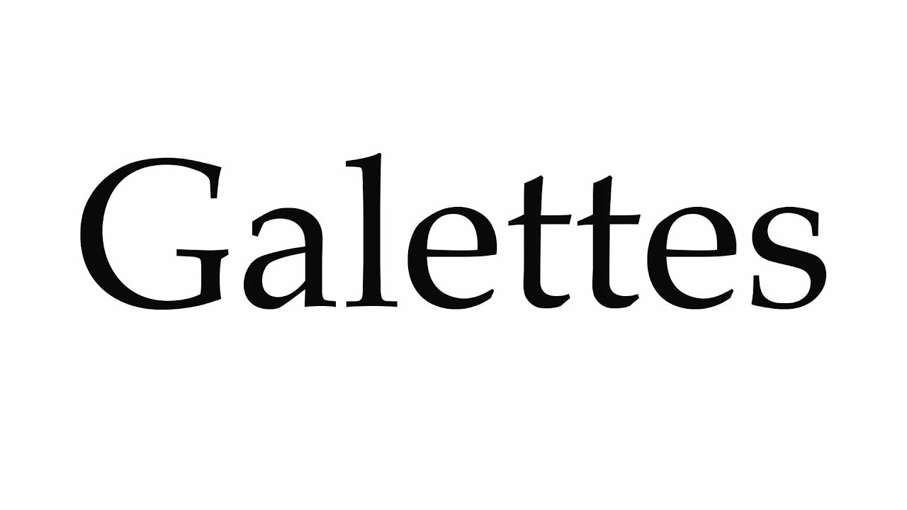 How to Pronounce Galettes YouTube
