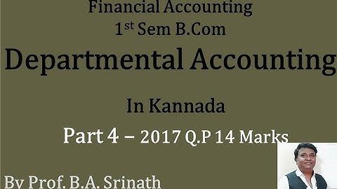 Departmental Accounting in Kannada PART 4 - B.Com 2017 Question Paper 14 Marks (By Srinath Sir)