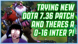 Dota 2 - TRYING NEW DOTA 7.36 PATCH AND THERES A 0-16 INTER ON THE TEAM?!