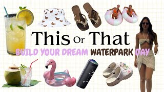 BUILD YOUR DREAM WATERPARK DAY🌊🏄(THIS OR THAT?)