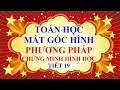 THẦY QUANG - MẤT GỐC HÌNH HỌC - PHƯƠNG PHÁP CHỨNG MINH HÌNH HỌC THCS - TẬP 19