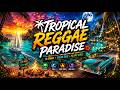 🌴 Tropical Reggae Paradise 2026 🌊 12 Relaxing Island Songs | Ocean Soul & Beach Vibes