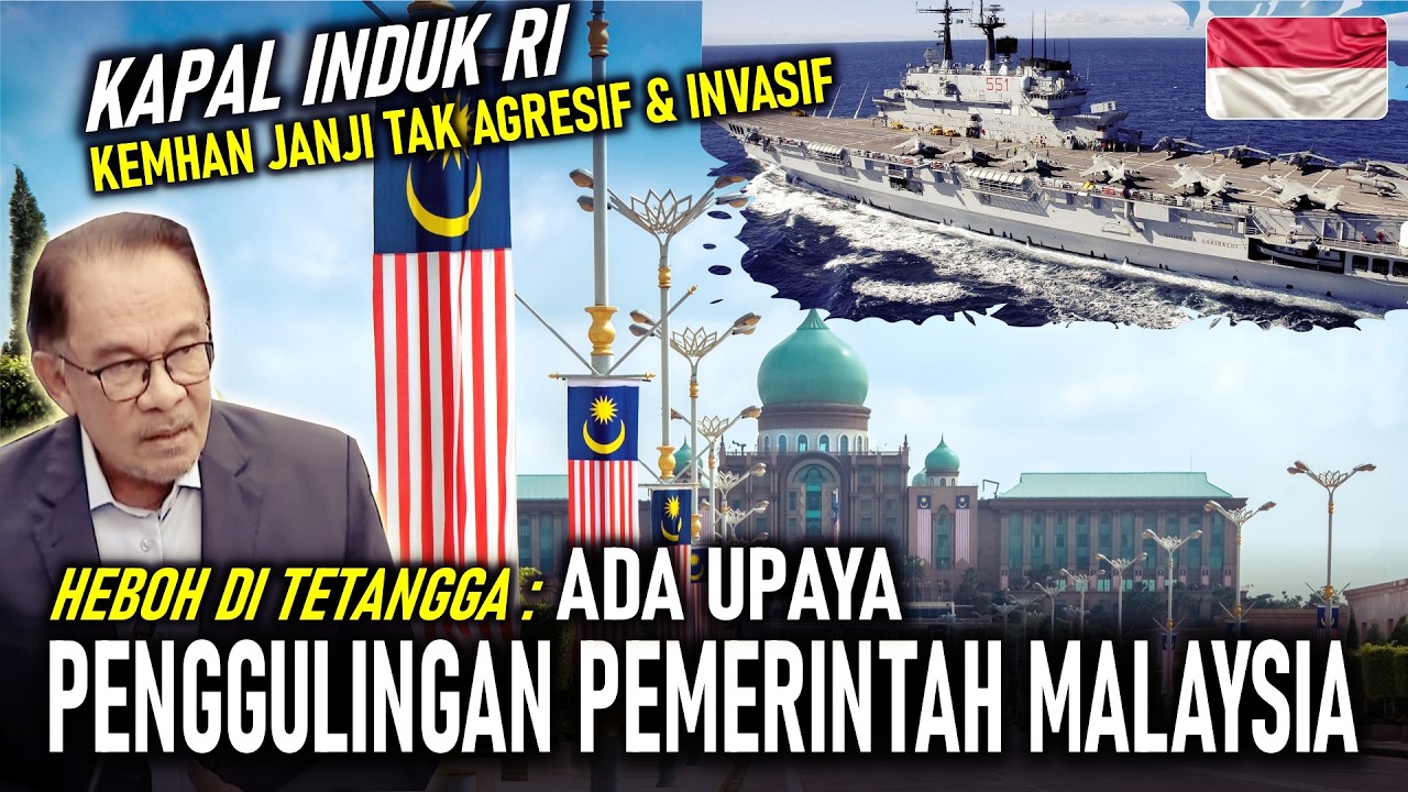 HEBOH MALAYSIA ADA RENCANA PENGGULINGAN PEMERINTAHAN ?! || KEMHAN JANJI KAPAL INDUK RI TAK INVASIF