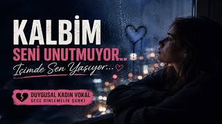 Kalbim Seni Unutmuyor… Duygusal Kadın Vokal 🖤