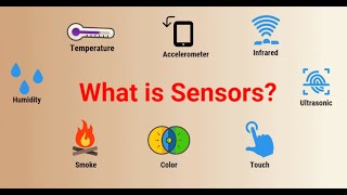 كل ما يخص الحساسات (sensors) تعريفها و تصنيفاتها و فكرة عملها و انواعها- ايه هو السنسور