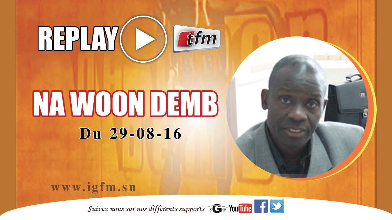 REPLAY - NA WOON DEMB du 29 Aout 2016 - Invité : CHERIF KANDJI