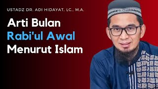 The Meaning of the Month of Rabi'ul Awal According to Islam USTADZ ADI HIDAYAT