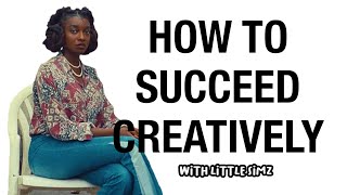 LITTLE SIMZ - HOW TO SUCCEED CREATIVELY