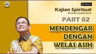 Kajian Spiritual Mendengar Dengan Welas Asih Part 2 Syaiful Karim Bsi