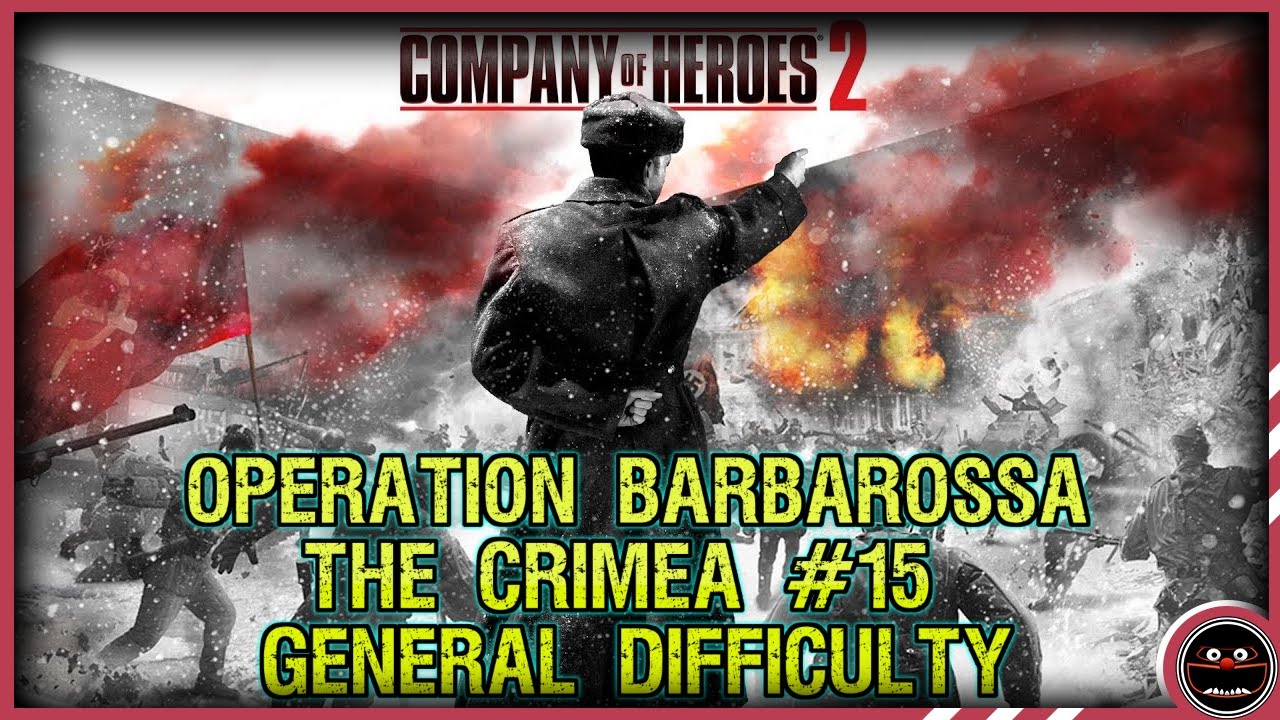 Company of Heroes 2 - Operation Barbarossa The Crimea - #15 - General Difficulty (4K)