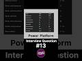 Interview Question #shorts #shortvideo #powerplatform #powerapps #canvasapp