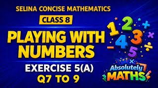 Playing With Numbers | Class 8 Maths | Ex 5(A) Q7 to 9 | ICSE