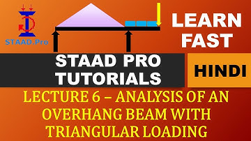 STAAD PRO HINDI SERIES - 6. ANALYSIS OF AN OVERHANG BEAM WITH TRIANGULAR LOADING