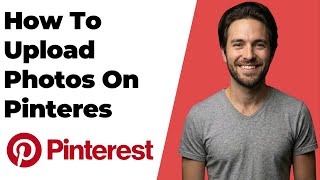 How To Upload Photos On Pinterest (2026 Easy Guide)