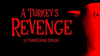 A Turkey's Revenge (A Thanksgiving Special)