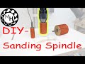 Homemade Sanding Spindles for the Drill-Press