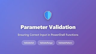 PowerShell Parameter Validation: ValidateSet, ValidateRange, ValidatePattern & More