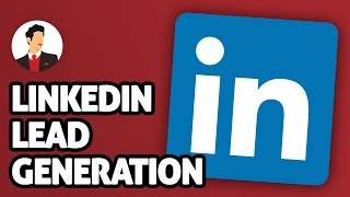 LinkedIn Lead Generation - The First Step You Should Take