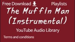 The Muffin Man (Instrumental) | YouTube Audio Library
