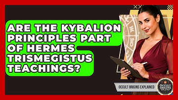 Are The Kybalion Principles Part Of Hermes Trismegistus Teachings? - Occult Origins Explained