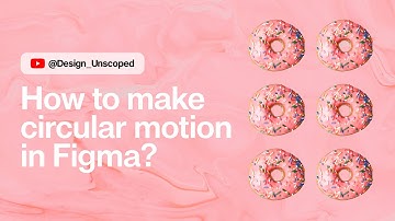 Circular Prototyping - How to make circular motion in Figma ✏️