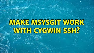 Make msysgit work with cygwin ssh?