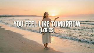 You Feel Like Tomorrow ❤️ | Romantic Love Song 2026 | Emotional Pop Ballad