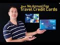 Best Travel Credit Cards with No Annual Fee 2019