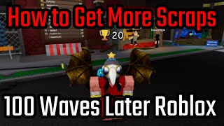 How to Get More Scraps in 100 Waves Later  - How to Play 100 Waves Later Roblox - Full Guide