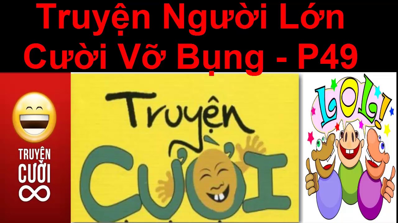 Truyện Người Lớn Cười Vỡ Bụng p 49/ Truyện Cười Việt... - youtube