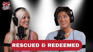 Rescued & Redeemed | The Fixed Fight with Misty Gomel & Tammy Tyner