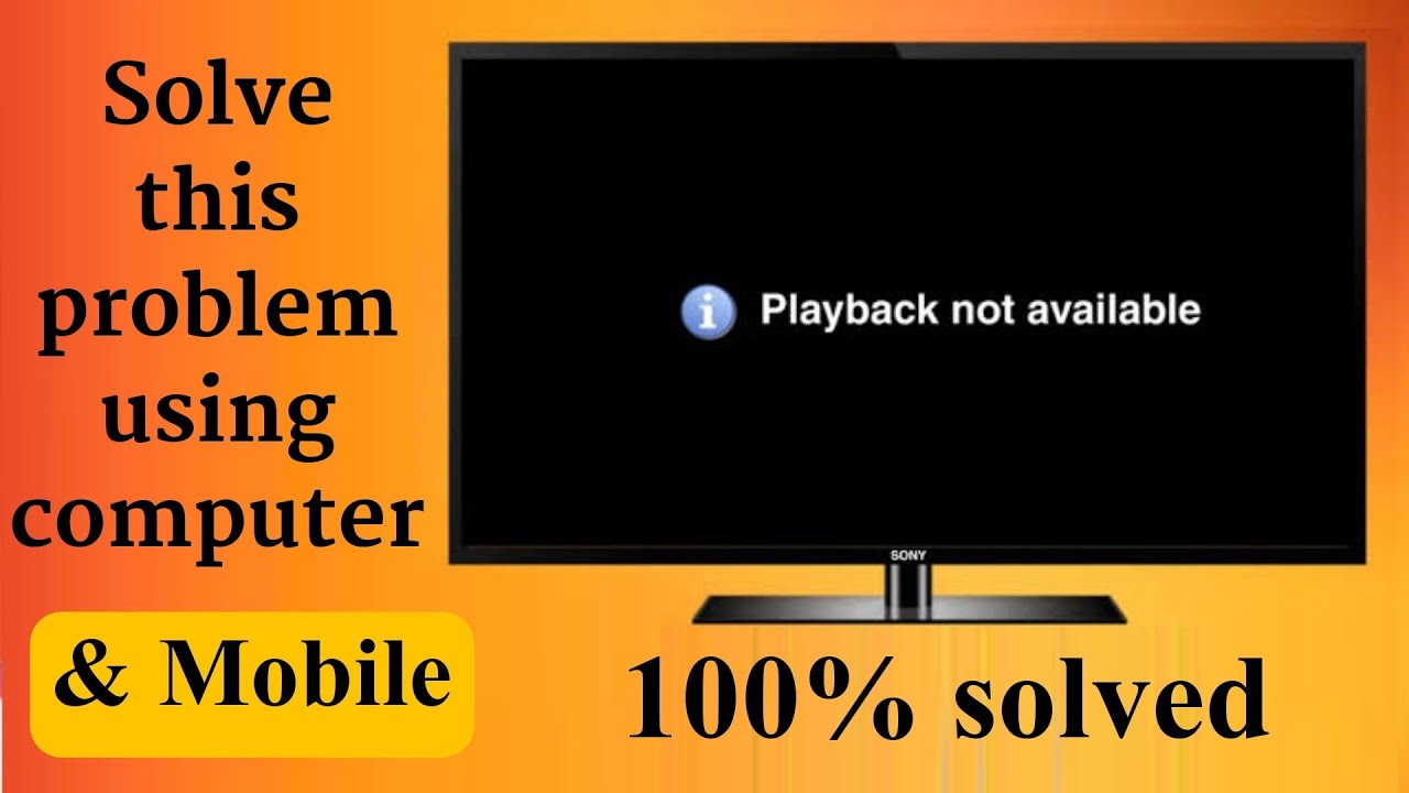 playback not available' in sony bravia tv solution