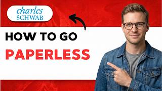 How to Go Paperless Charles Schwab [2026 Full Guide]