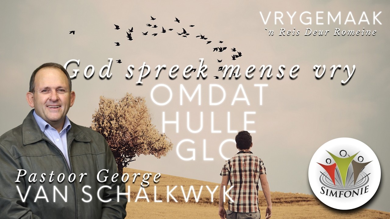 2026-03-01 | Romeine 1: God Spreek Mense Vry Omdat Hulle Glo | Pastoor George Van Schalkwyk