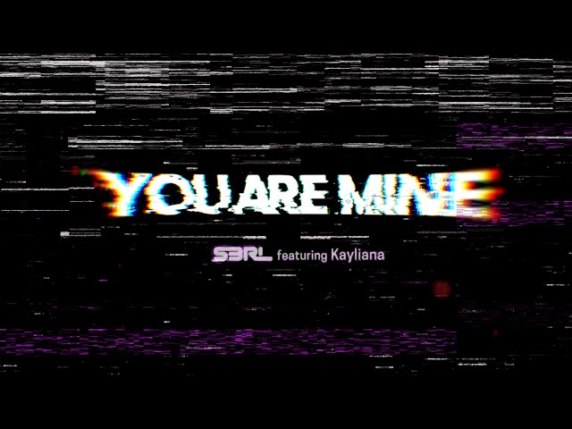 You Are Mine - S3RL ft Kayliana class=