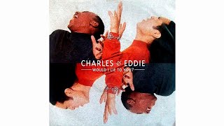 Would I Lie To You 🐬 Charles and Eddie 🌹 Extended 🌸 Love songs