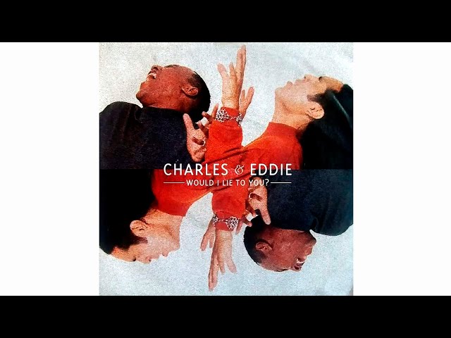 Would I Lie To You 🐬 Charles and Eddie 🌹 Extended 🌸 Love songs class=