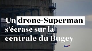 Un drone-Superman de Greenpeace se crashe sur la centrale nucléaire du Bugey