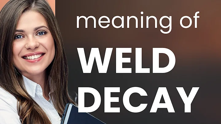 Understanding "Weld Decay": A Guide for English Learners