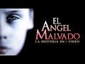 El Angel Malvado : La Historia en 1 Video