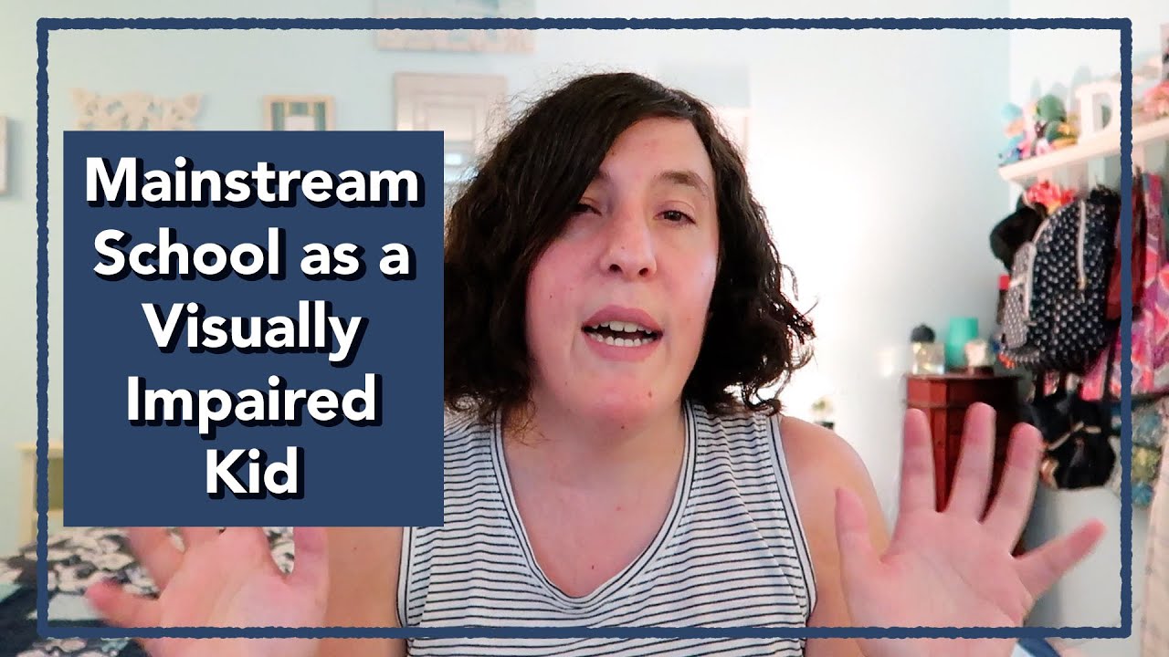 I Was in Mainstream School as a Visually Impaired Kid YouTube