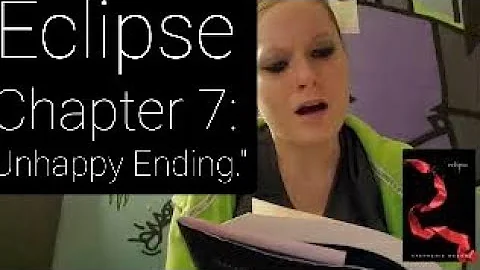 Reading of "Eclipse," Chapter 7: Unhappy Ending. **THE TWILIGHT SAGA: BOOK 3**