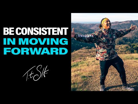 Be Consistent in Moving Forward | Trent Shelton