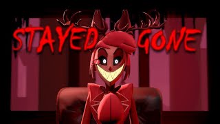 Stayed Gone | Alastor Animation