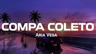 COMPA COLETO [UY COMO] - Aria Vega (Lyrics)