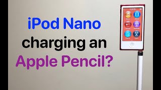 Can the iPod Nano (7th Gen) charge an Apple Pencil?