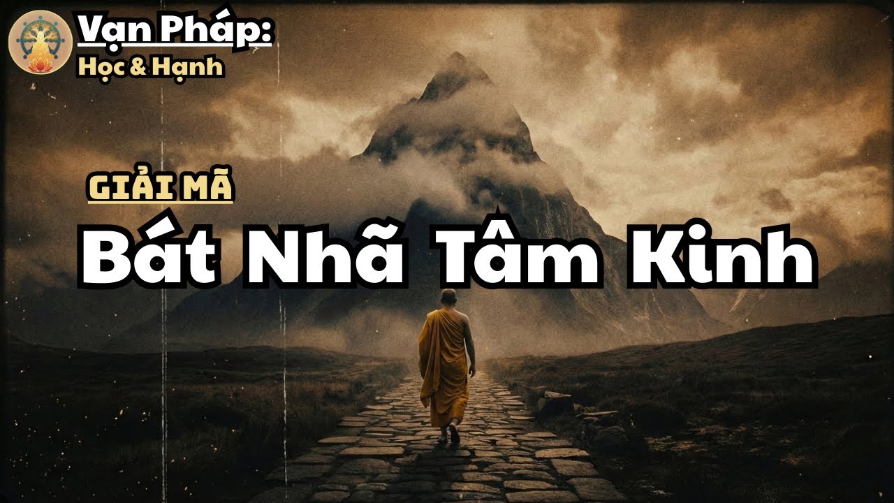 Giải Mã: Bát Nhã Tâm Kinh | Vạn Pháp
