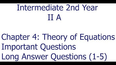 Theory of Equations - Important Long Answer Questions (7 marks) - Part 1 || Intermediate II A